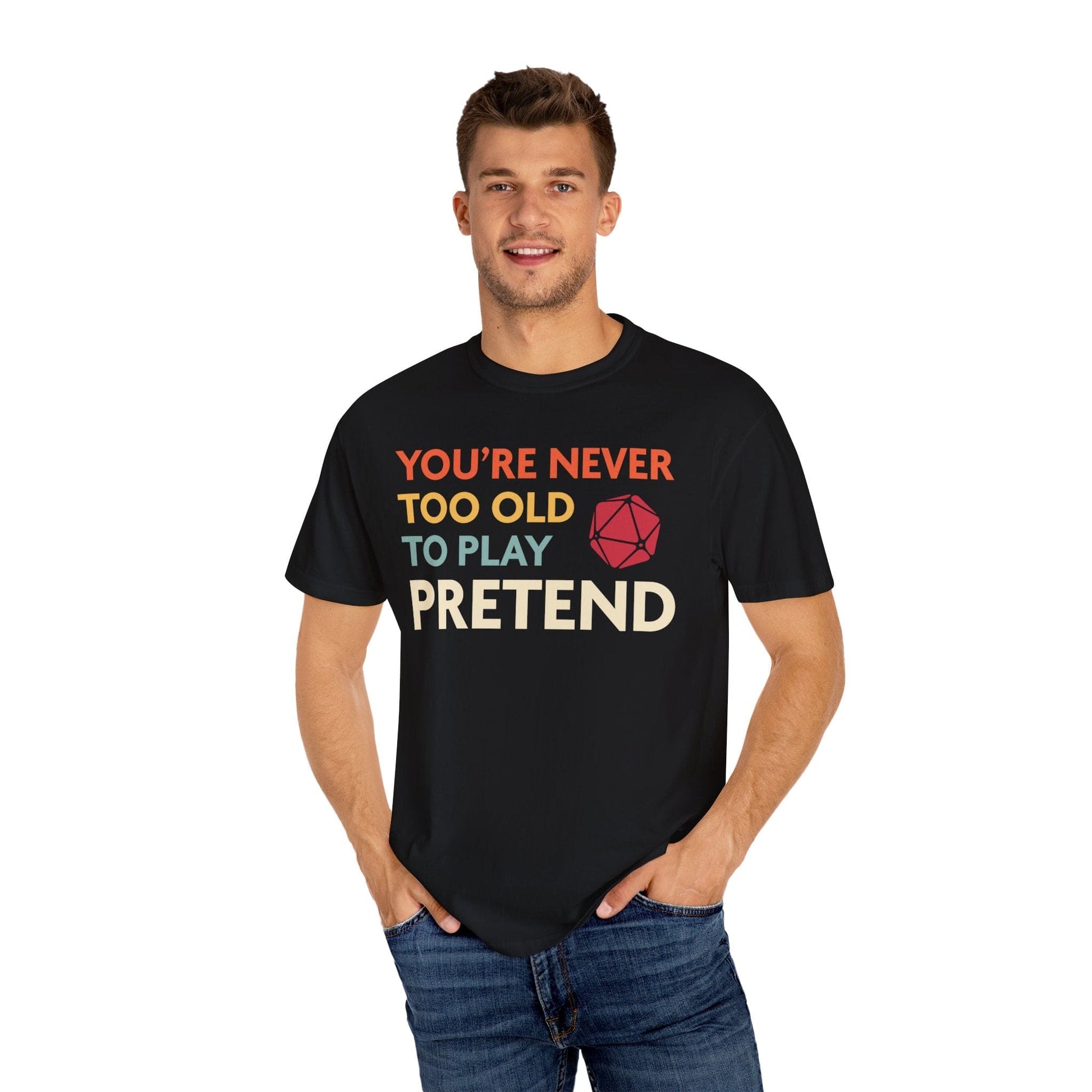 Printify T-Shirt D&D Shirt You're never too old to play pretend - Comfort Colors
