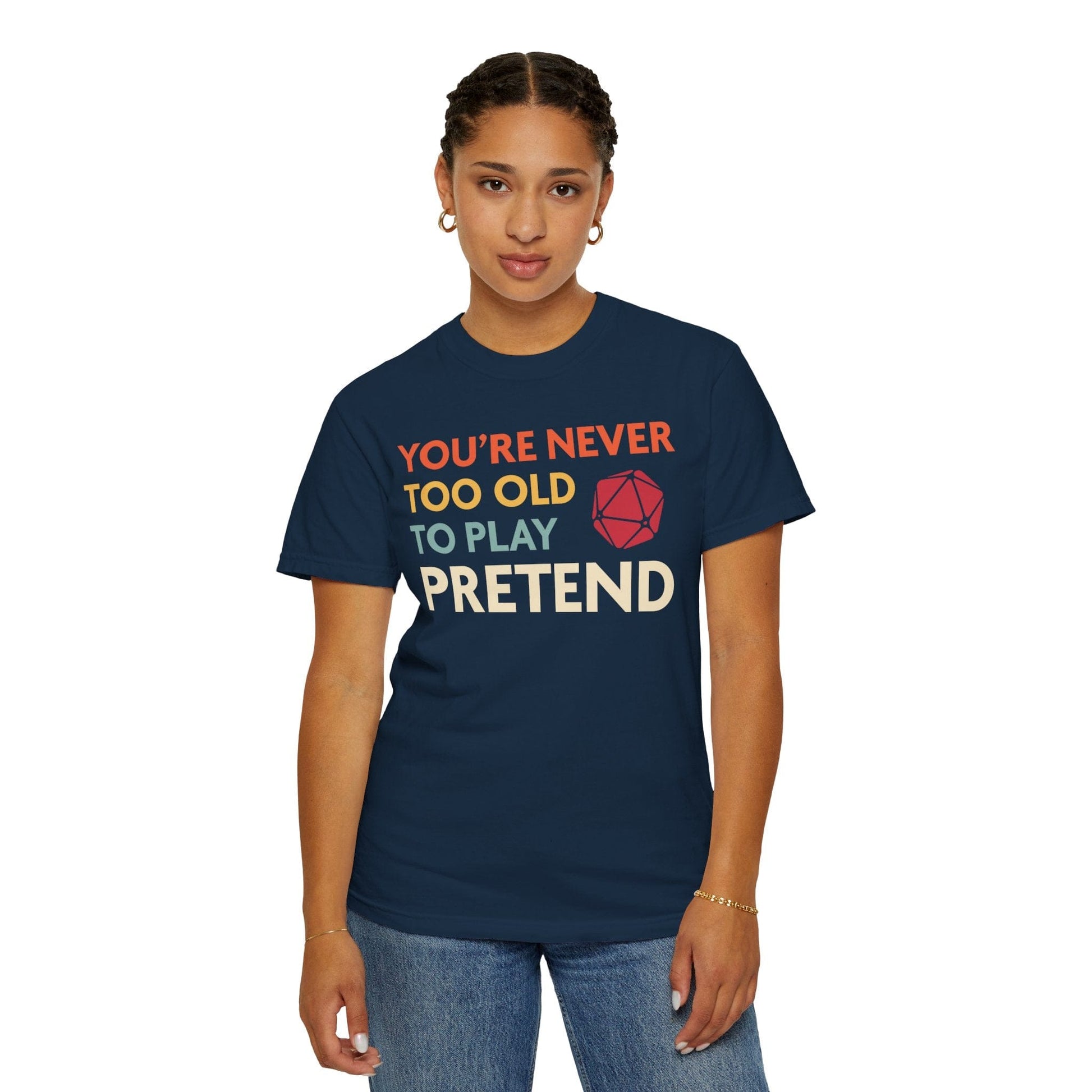 Printify T-Shirt D&D Shirt You're never too old to play pretend - Comfort Colors