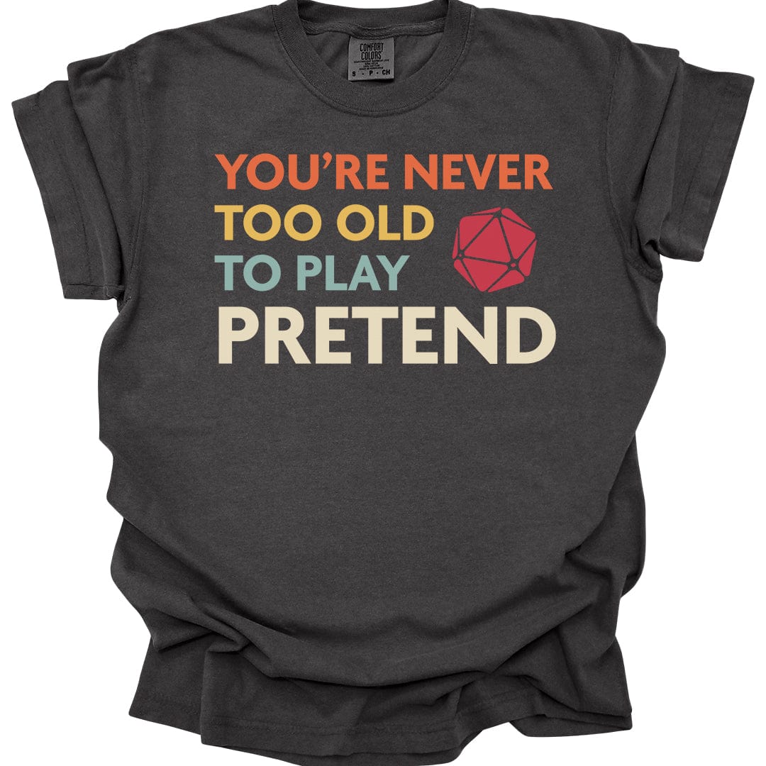 Printify T-Shirt Pepper / S D&D Shirt You're never too old to play pretend - Comfort Colors