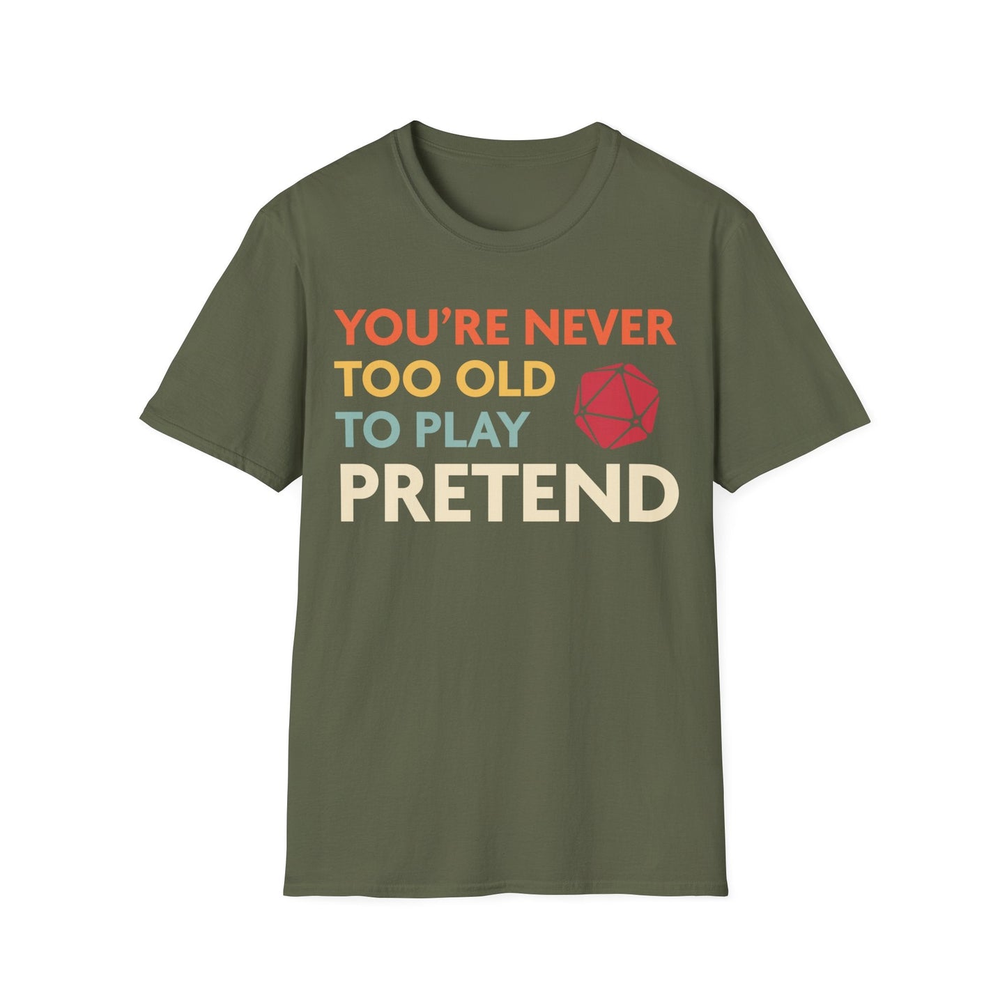 Printify T-Shirt Military Green / S D&D Shirt - You're Never Too Old to Play Pretend