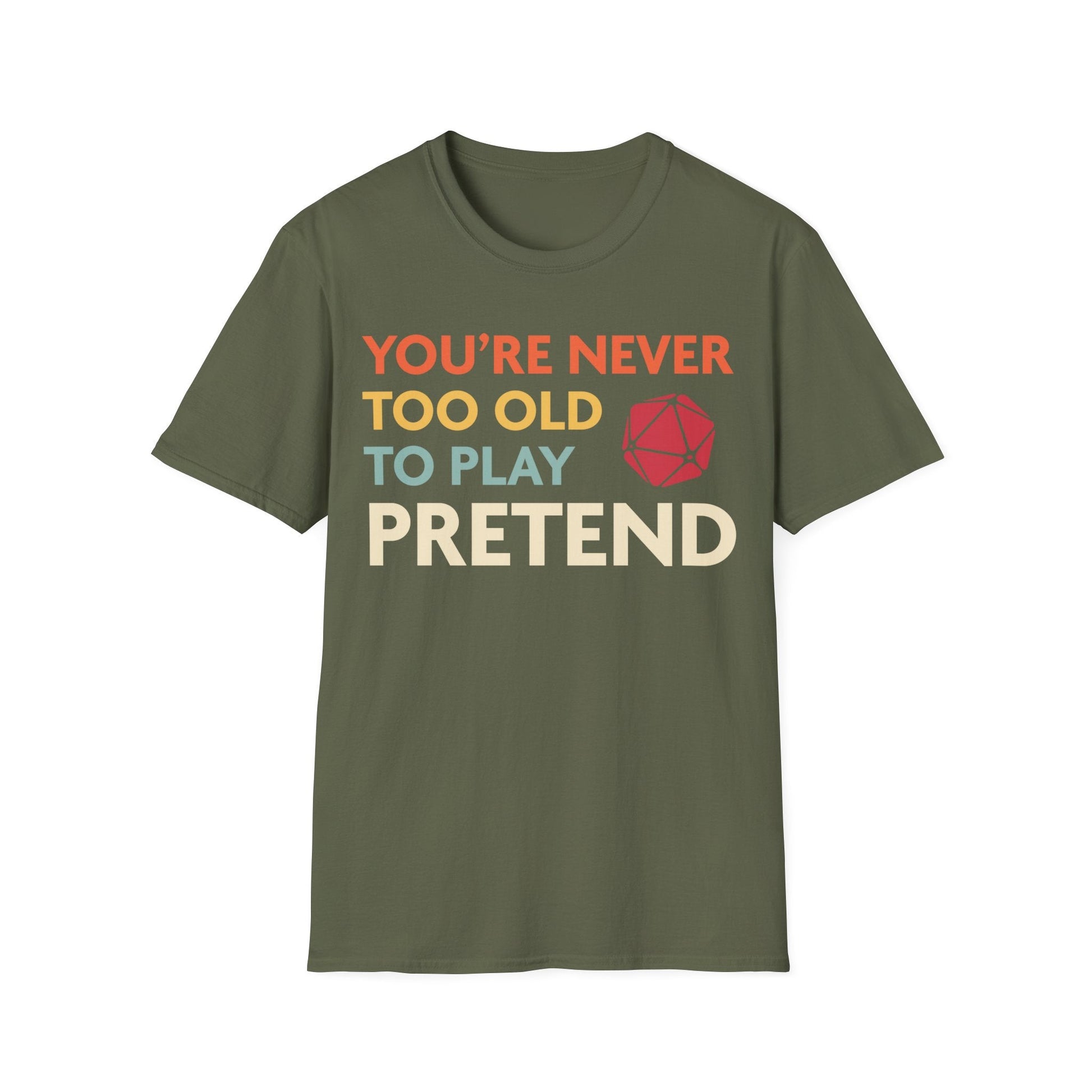 Printify T-Shirt Military Green / S D&D Shirt - You're Never Too Old to Play Pretend