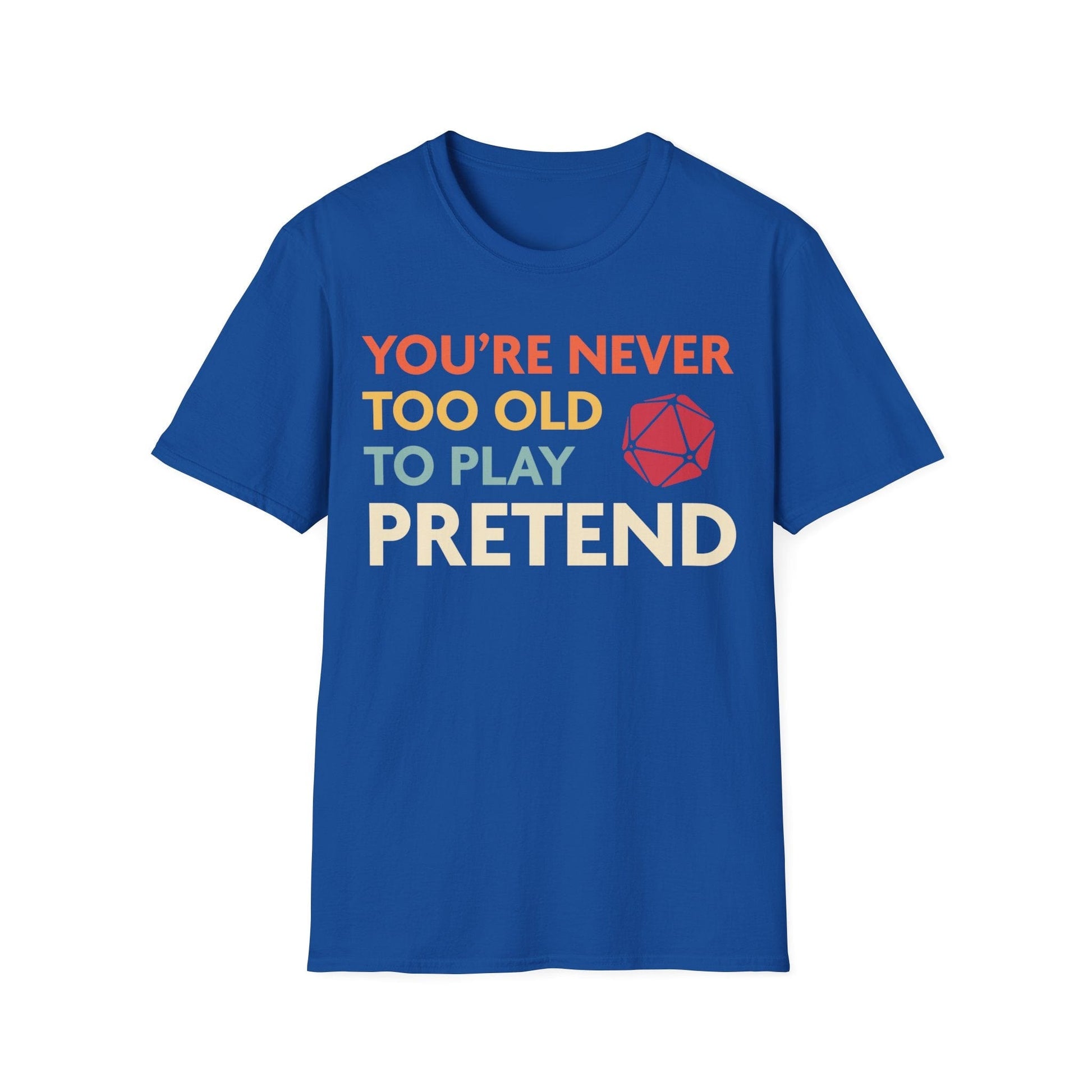 Printify T-Shirt True Royal / S D&D Shirt - You're Never Too Old to Play Pretend