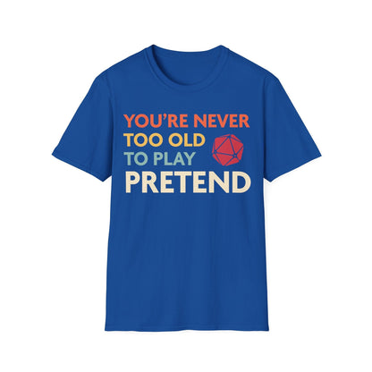 Printify T-Shirt True Royal / S D&D Shirt - You're Never Too Old to Play Pretend