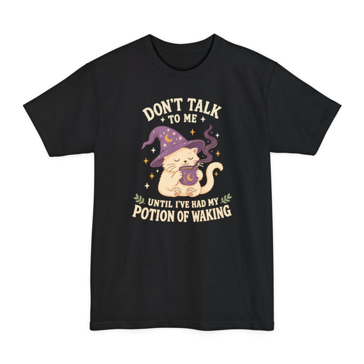Black tall t-shirt. Reads "Don't talk" across the top with "to me" beneath, and "Until I've had my" and "Potion of waking" across the bottom in cream capitals. Between them a cream cat in a purple starry wizard hat holds a steaming mug in both paws, eyes closed.