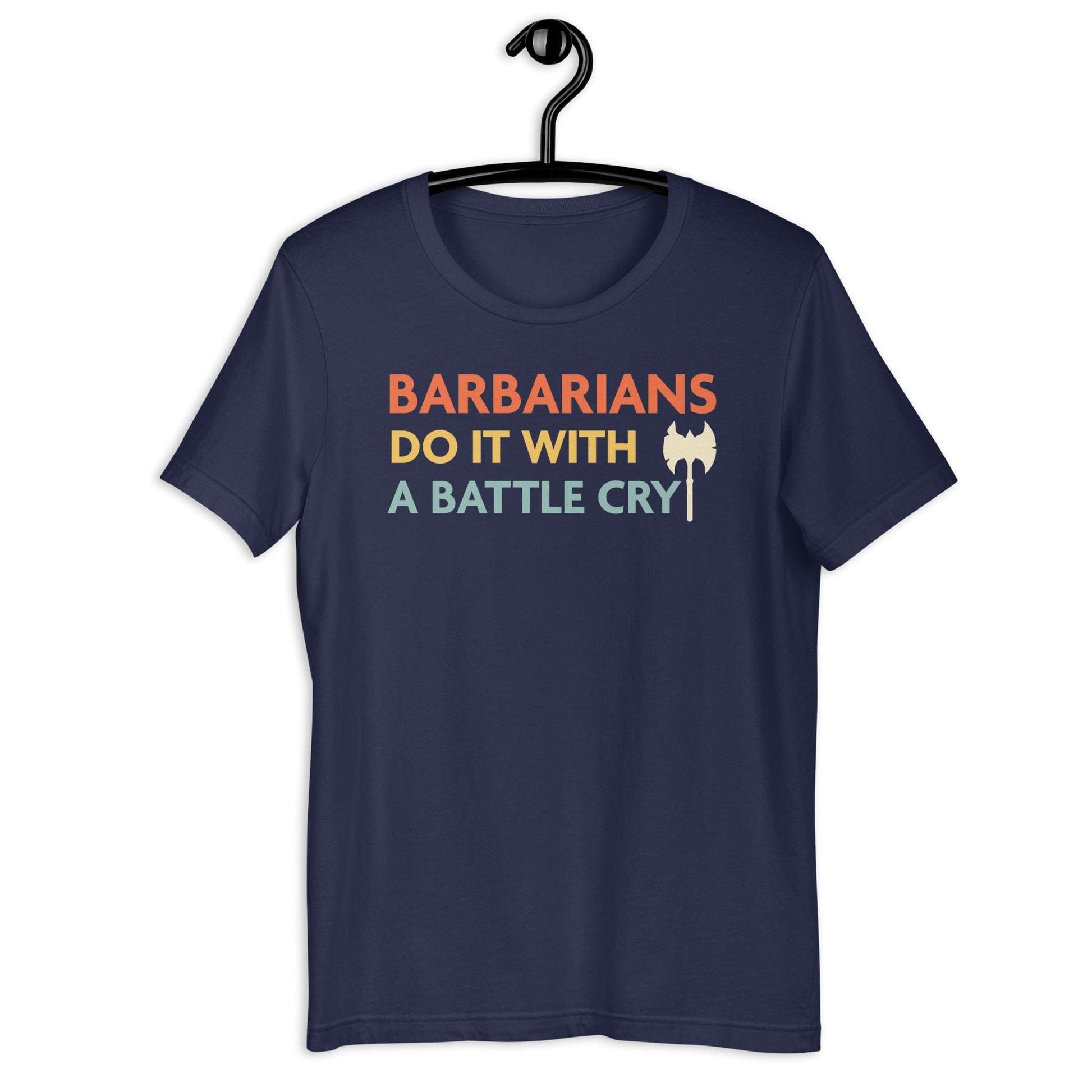 Printify T-Shirt Navy / S DnD Barbarians Do It With A Battle Cry Shirt