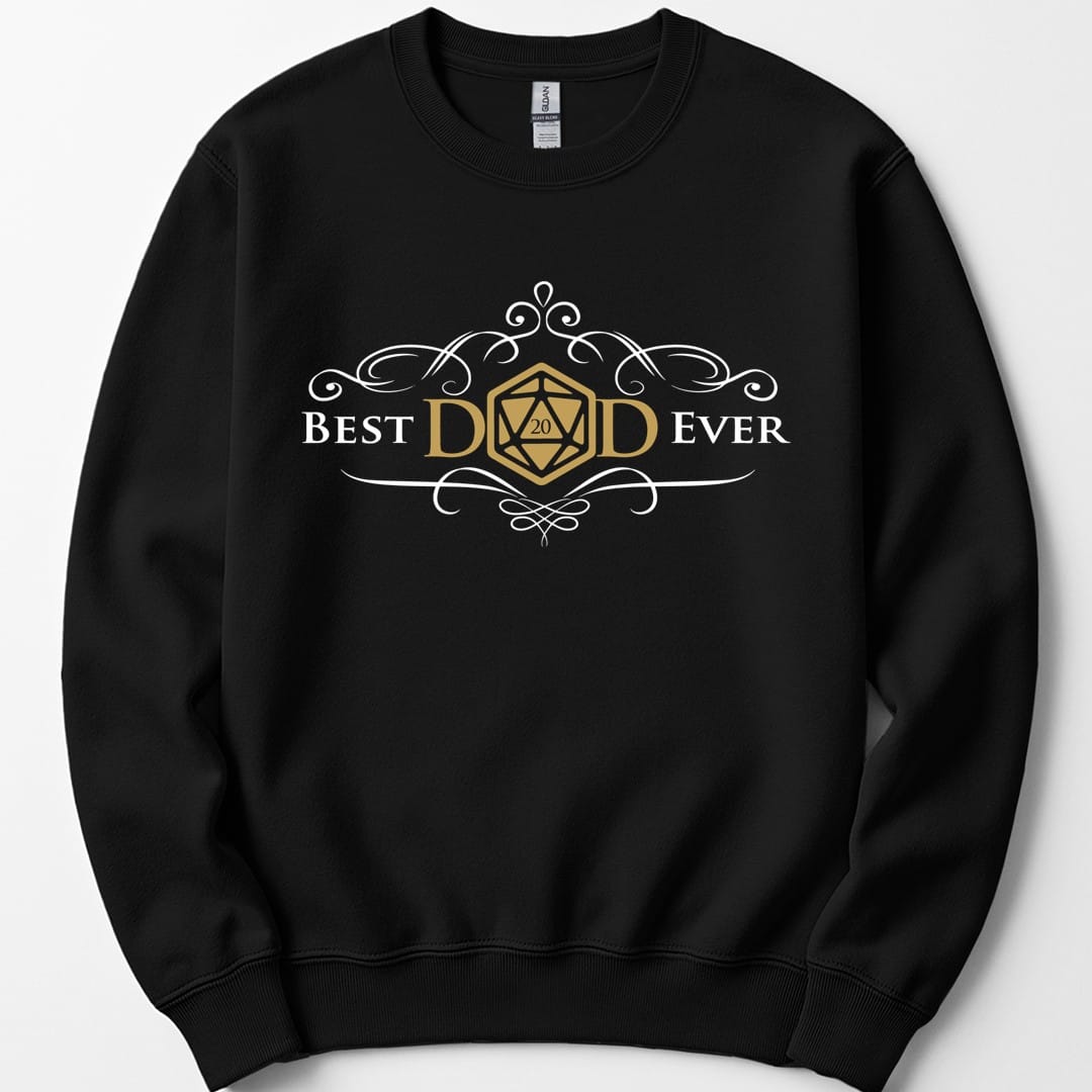 Black sweatshirt. Reads "Best Dad Ever" in an elegant white serif, where the middle letter of DAD is replaced by a gold twenty-sided die with 20 on its face. Curling white filigree flourishes arch above and below the words like an old book plate. Small, centered, all type, in white and antique gold.