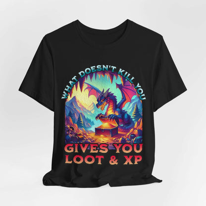 Printify T-Shirt Black / S DnD Dragon Shirt - What Doesn't Kill You Gives You Loot & XP