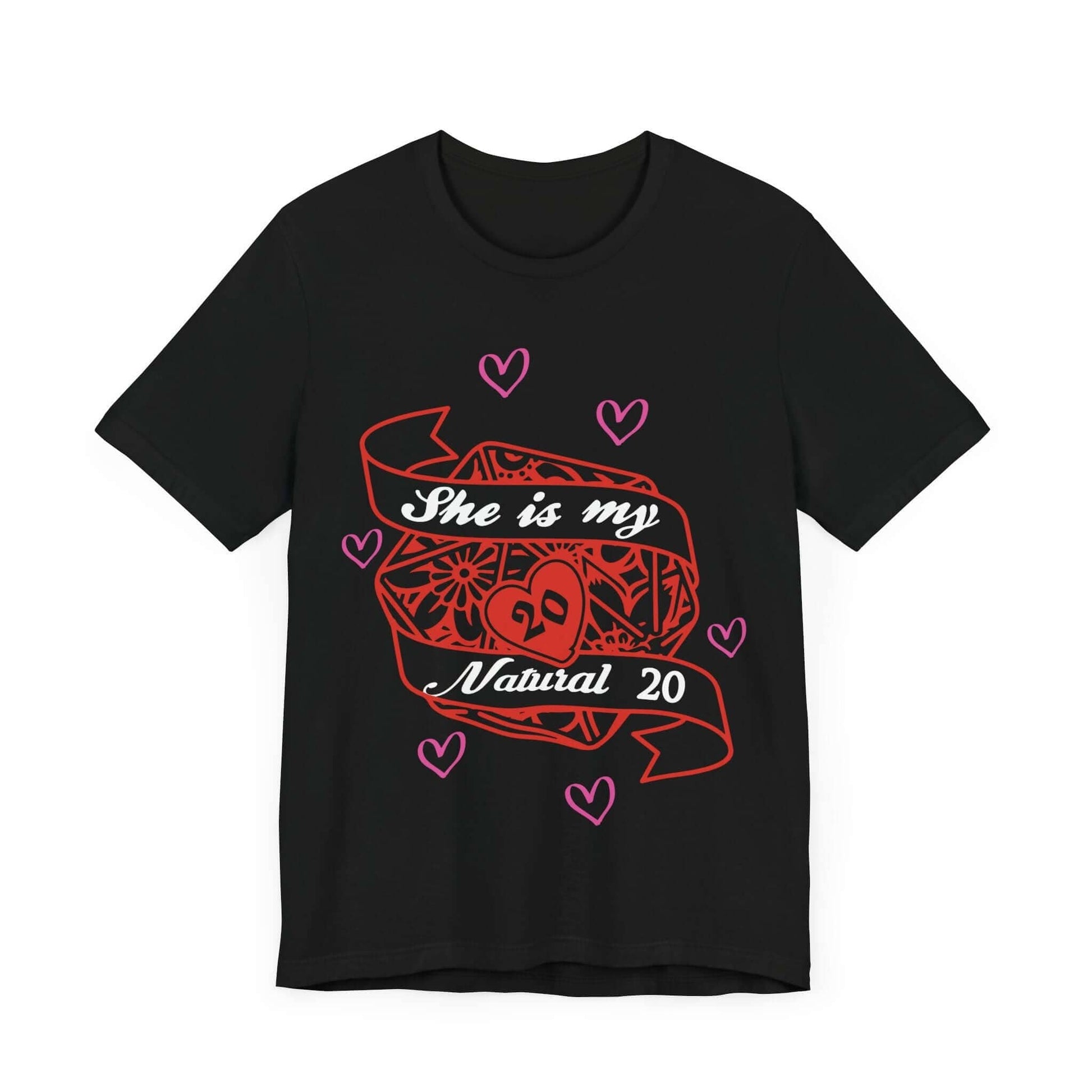 Printify T-Shirt Black / S DND Valentines Gift Shirt - She is My Natural 20 - D&D Matching Couples Shirt