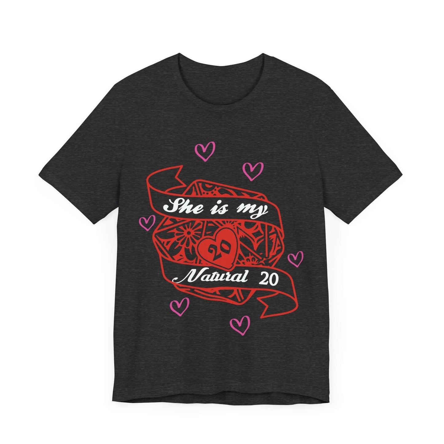 Printify T-Shirt Dark Grey Heather / S DND Valentines Gift Shirt - She is My Natural 20 - D&D Matching Couples Shirt