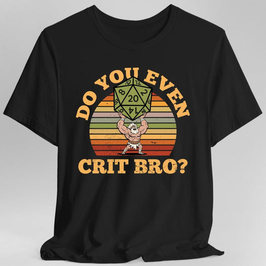 Printify T-Shirt Black / S Do You Even Crit Bro D&D T-Shirt