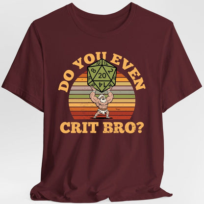 Printify T-Shirt Maroon / S Do You Even Crit Bro D&D T-Shirt