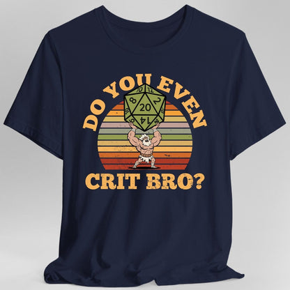 Printify T-Shirt Navy / S Do You Even Crit Bro D&D T-Shirt