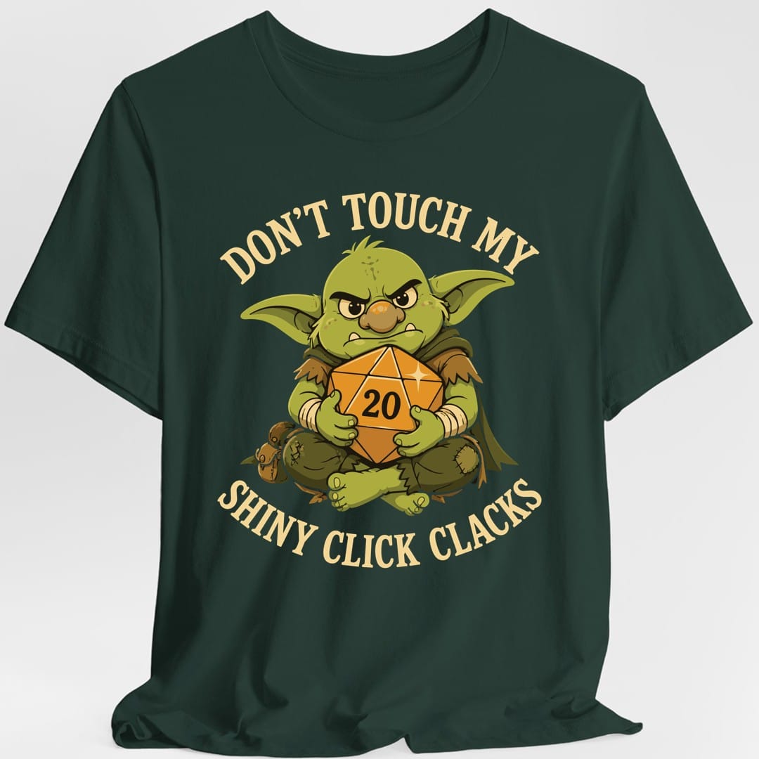 Printify T-Shirt Forest Green / S Don't Touch My Shiny Click Clacks T-Shirt