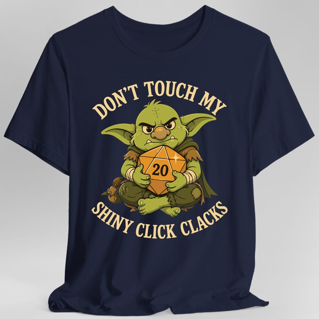 Printify T-Shirt Navy / S Don't Touch My Shiny Click Clacks T-Shirt