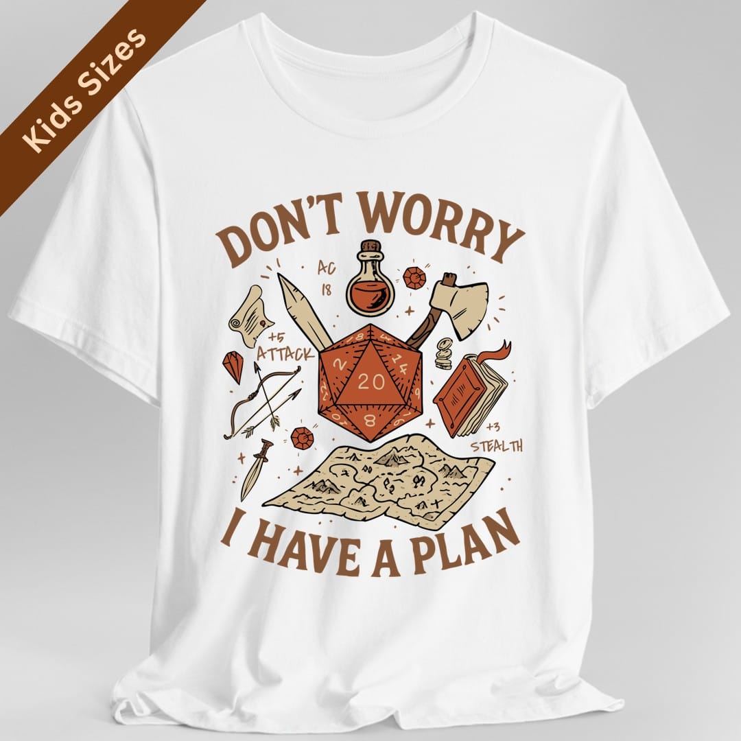 The same Don't Worry I Have a Plan design, on a white kids t-shirt.