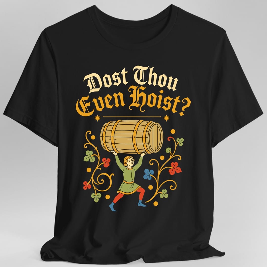 Printify T-Shirt Black / S Dost Thou Even Hoist T-Shirt