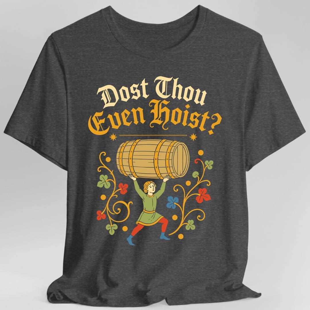 Printify T-Shirt Dark Heather / S Dost Thou Even Hoist T-Shirt