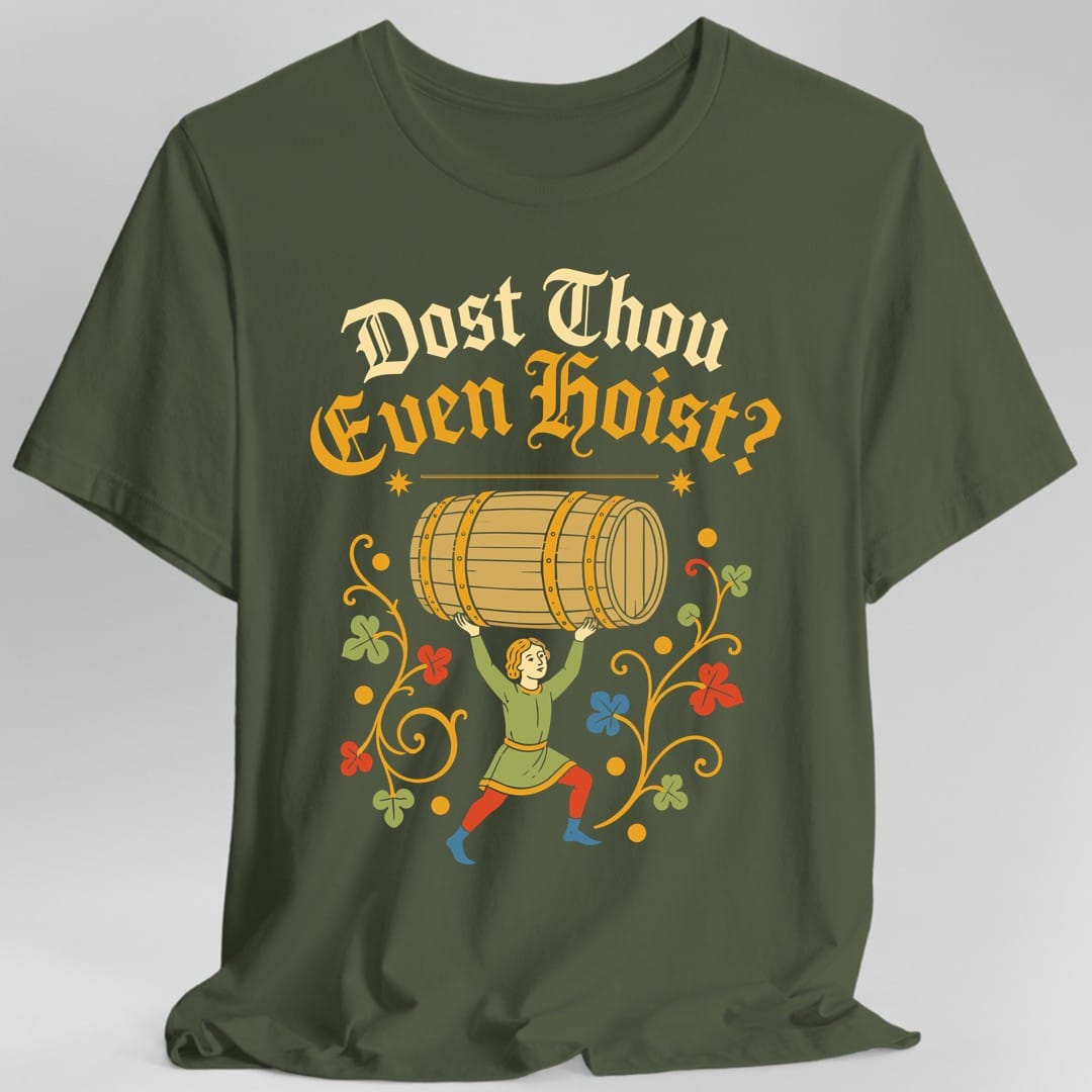 Printify T-Shirt Military Green / S Dost Thou Even Hoist T-Shirt