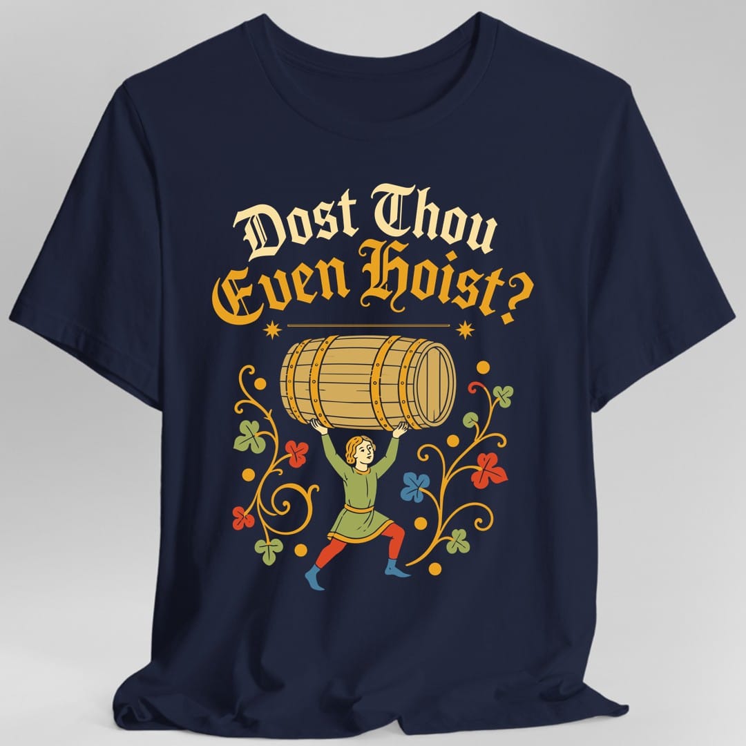 Printify T-Shirt Navy / S Dost Thou Even Hoist T-Shirt