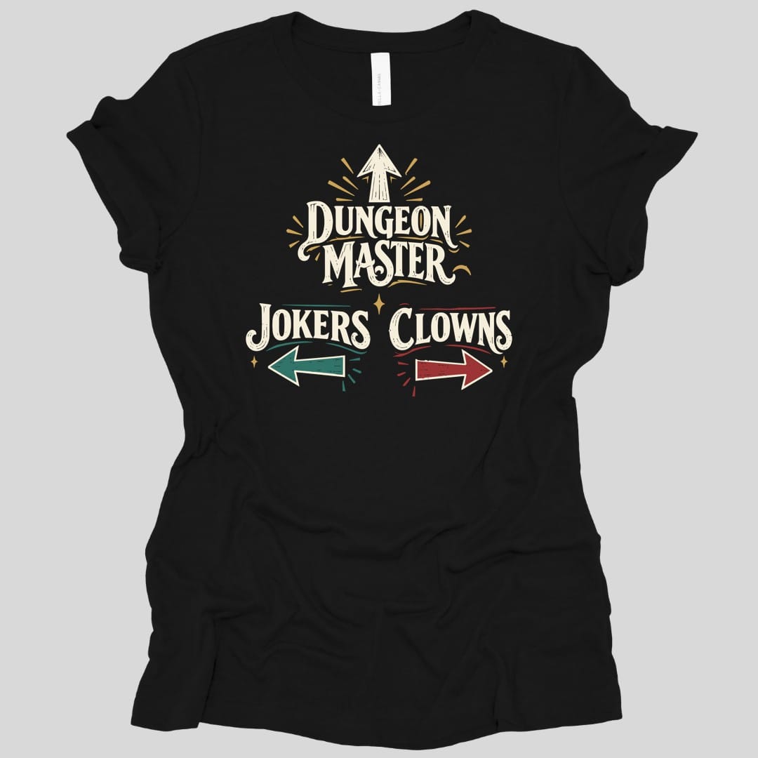 Black women's t-shirt. The design reads "Dungeon Master" in large vintage circus lettering, with an arrow pointing straight up above it. Below, "Jokers" sits on the left with a teal arrow pointing left, and "Clowns" on the right with a red arrow pointing right. Small gold sparkles and radiating lines surround the words. Cream lettering with teal, red and gold accents in a retro sign style.