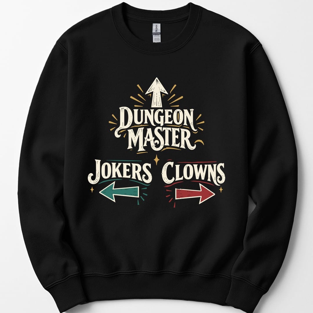 Black sweatshirt. The design reads "Dungeon Master" in large vintage circus lettering, with an arrow pointing straight up above it. Below, "Jokers" sits on the left with a teal arrow pointing left, and "Clowns" on the right with a red arrow pointing right. Small gold sparkles and radiating lines surround the words. Cream lettering with teal, red and gold accents in a retro sign style.