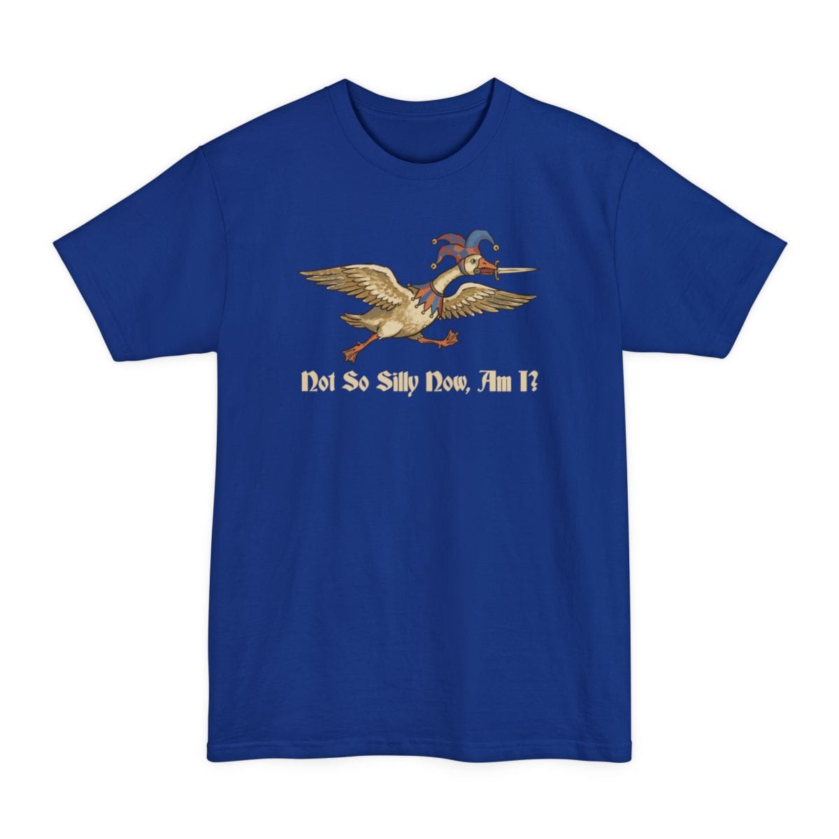 The same Not So Silly Now Am I goose design, on a deep royal tall t-shirt.