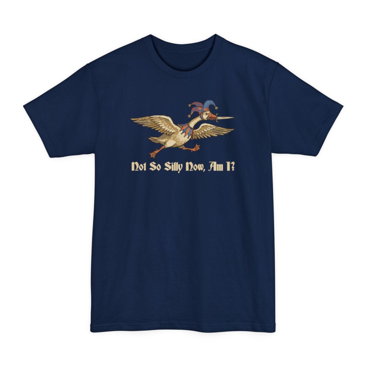 The same Not So Silly Now Am I goose design, on a navy tall t-shirt.