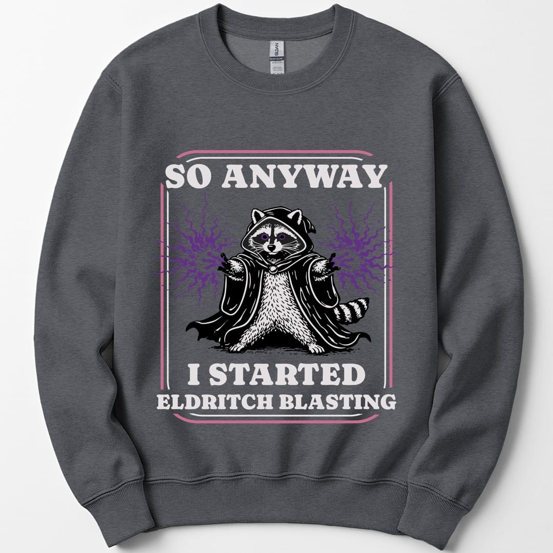 The same I Started Eldritch Blasting design, on a dark heather sweatshirt.
