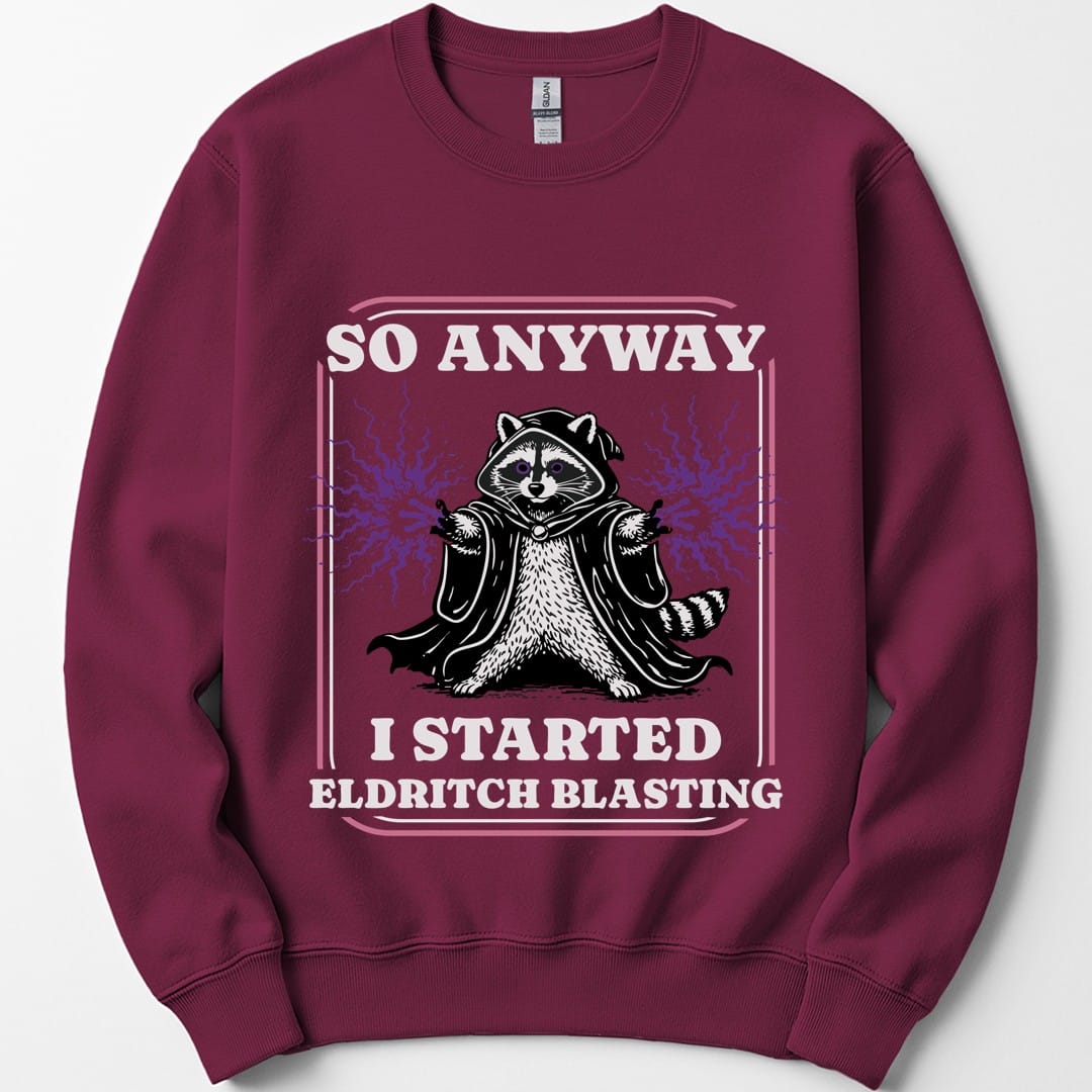 The same I Started Eldritch Blasting design, on a maroon sweatshirt.