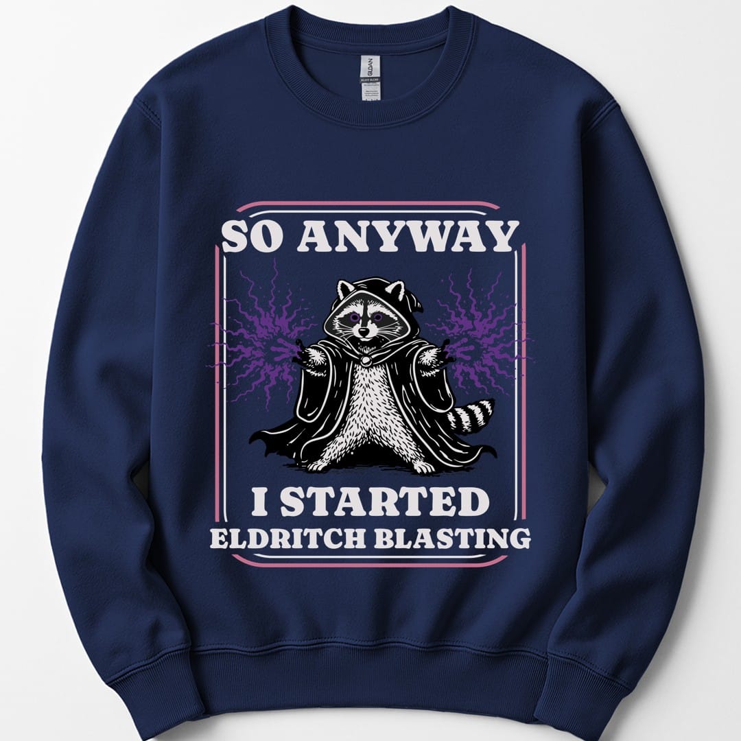 The same I Started Eldritch Blasting design, on a navy sweatshirt.