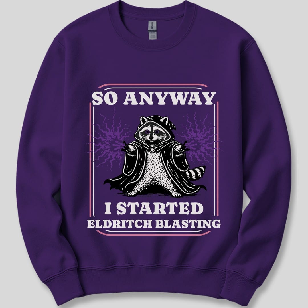 The same I Started Eldritch Blasting design, on a purple sweatshirt.