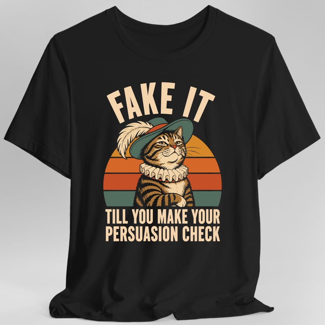 Black t-shirt. The design reads "FAKE IT" in big cream letters curving across the top and "TILL YOU MAKE YOUR PERSUASION CHECK" in two lines at the bottom. In the middle, a tabby cat poses in a wide green hat with a long white feather and a big ruffled white collar, arms folded, looking pleased with itself. Behind it is a striped semicircle sunset in orange, gold and green. Drawn in flat retro colors.
