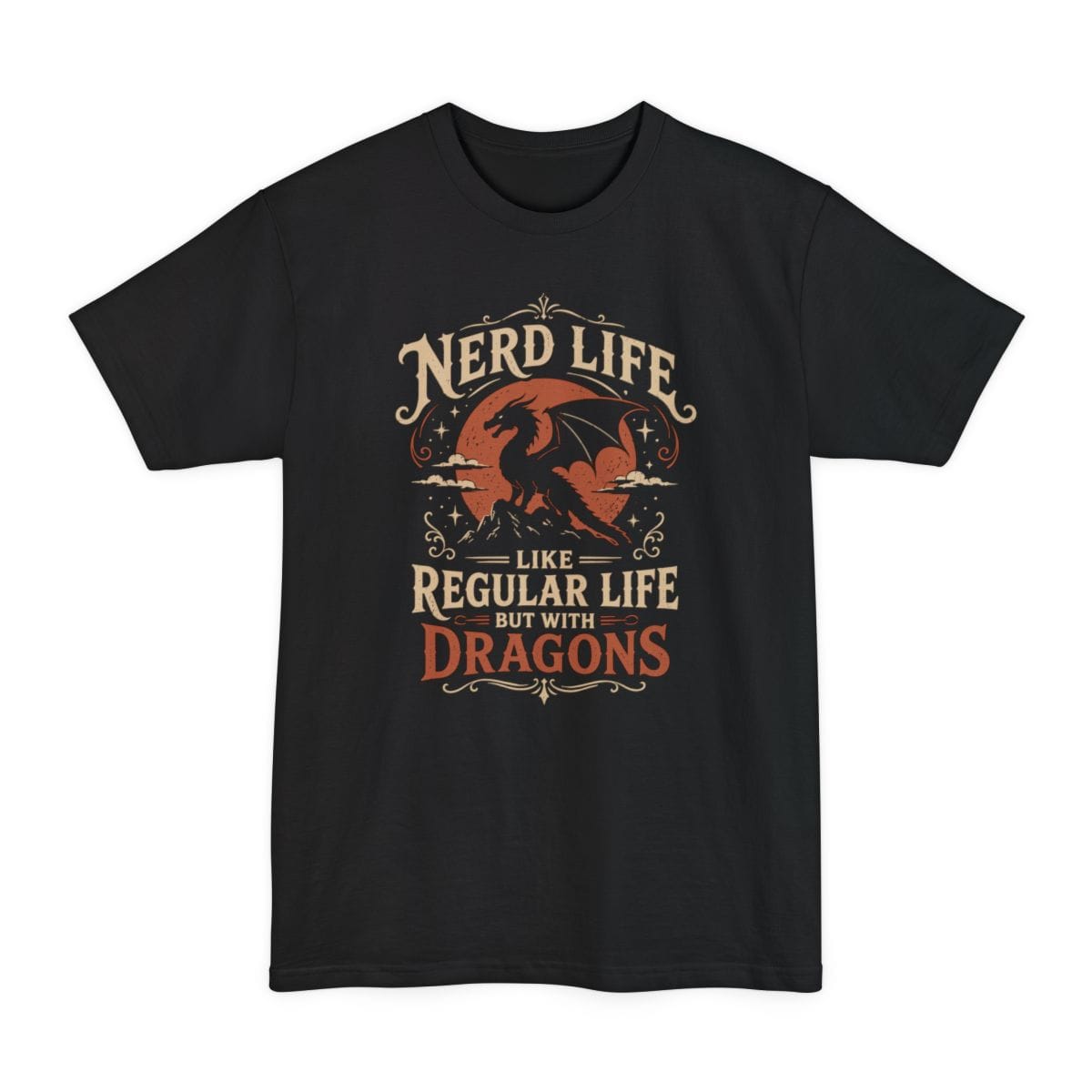 Black tall t-shirt. Reads "Nerd Life" across the top in cream capitals, then "Like regular life but with" in smaller type, and "Dragons" in large orange letters at the bottom. Between the lines two orange dragons fly over clouds and a mountain peak, with sparkles around them.