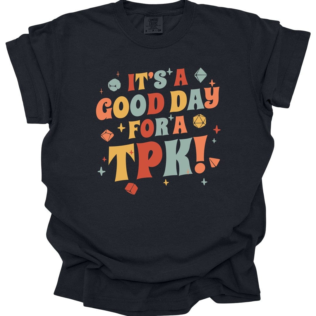 Printify T-Shirt Black / S Funny DM Shirt- It's a Good Day for A TPK - Comfort Colors