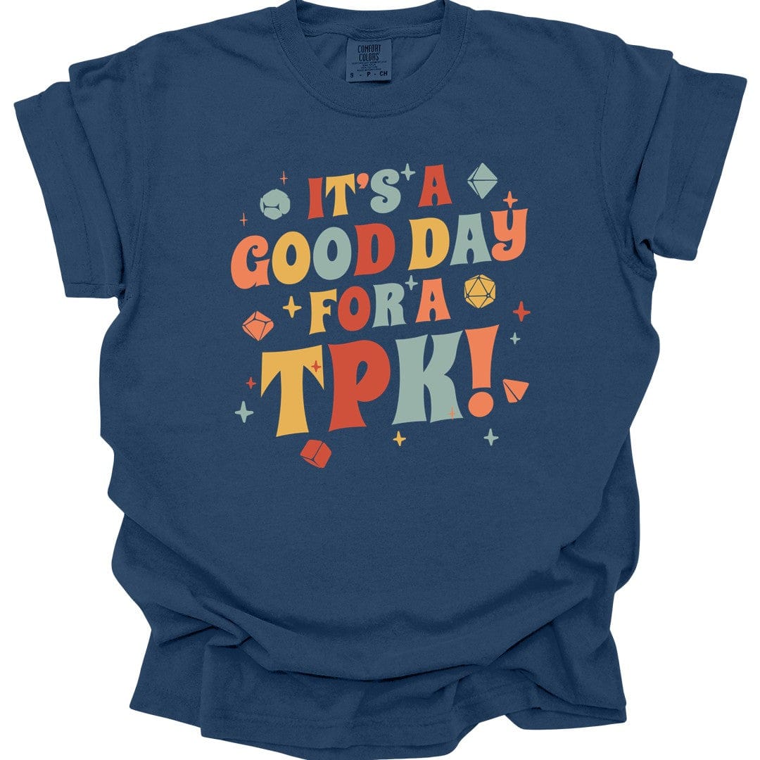 Printify T-Shirt True Navy / S Funny DM Shirt- It's a Good Day for A TPK - Comfort Colors