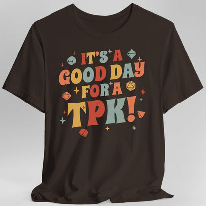 Printify T-Shirt Dark Chocolate / S Funny DM Shirt- It's a Good Day for A TPK