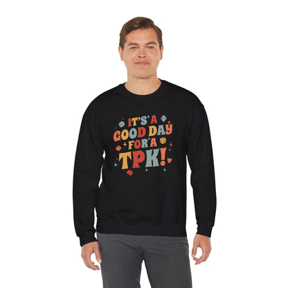Printify Sweatshirt Funny DM Sweatshirt- It's a Good Day for A TPK