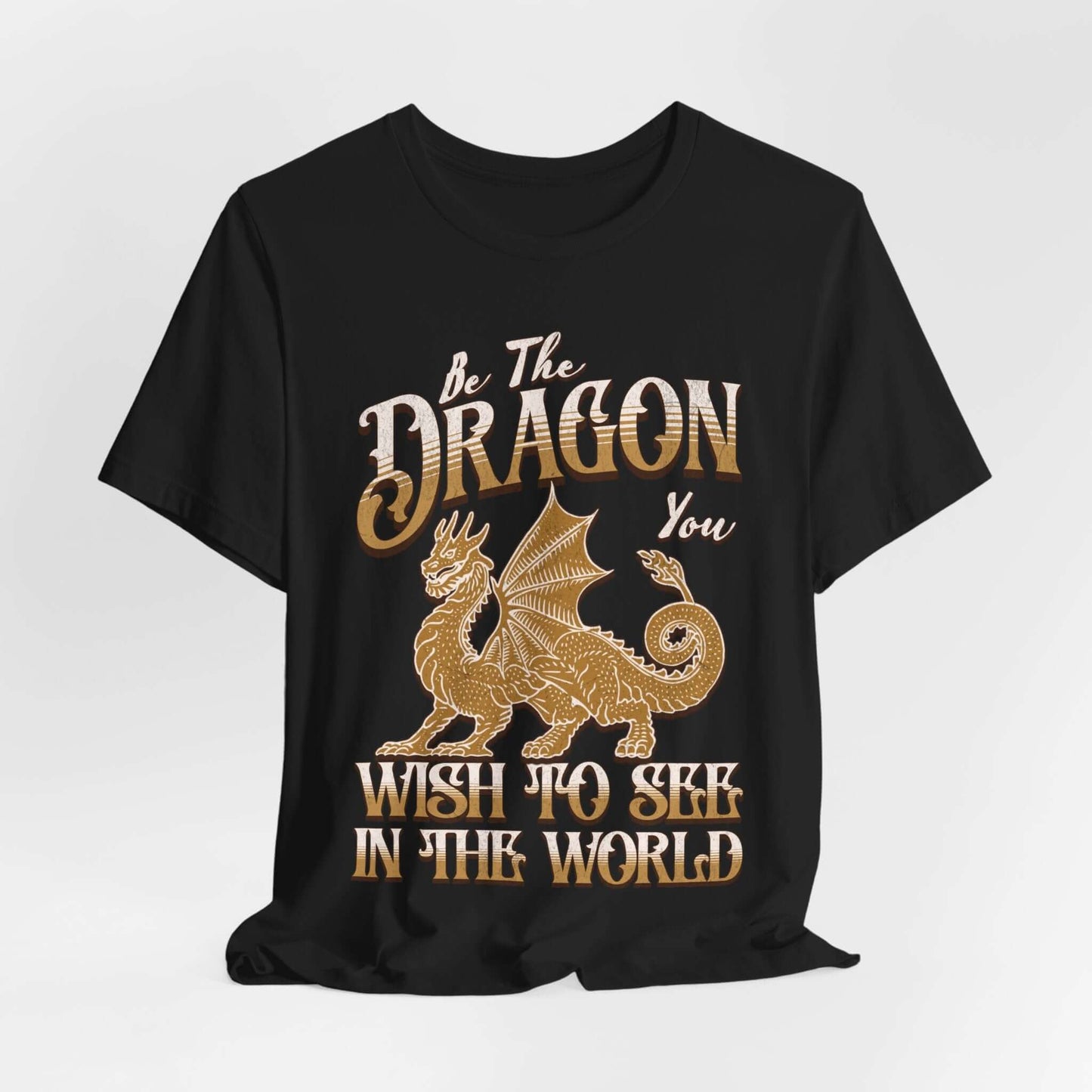 Printify T-Shirt Black / S Funny Dragon Shirt - Be The Dragon You Wish To See In The World