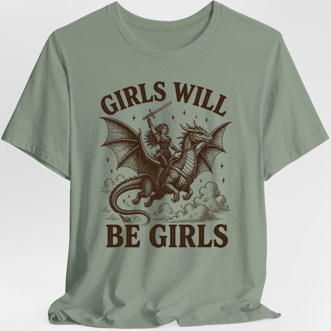 The same Girls Will Be Girls design, on a sage t-shirt.