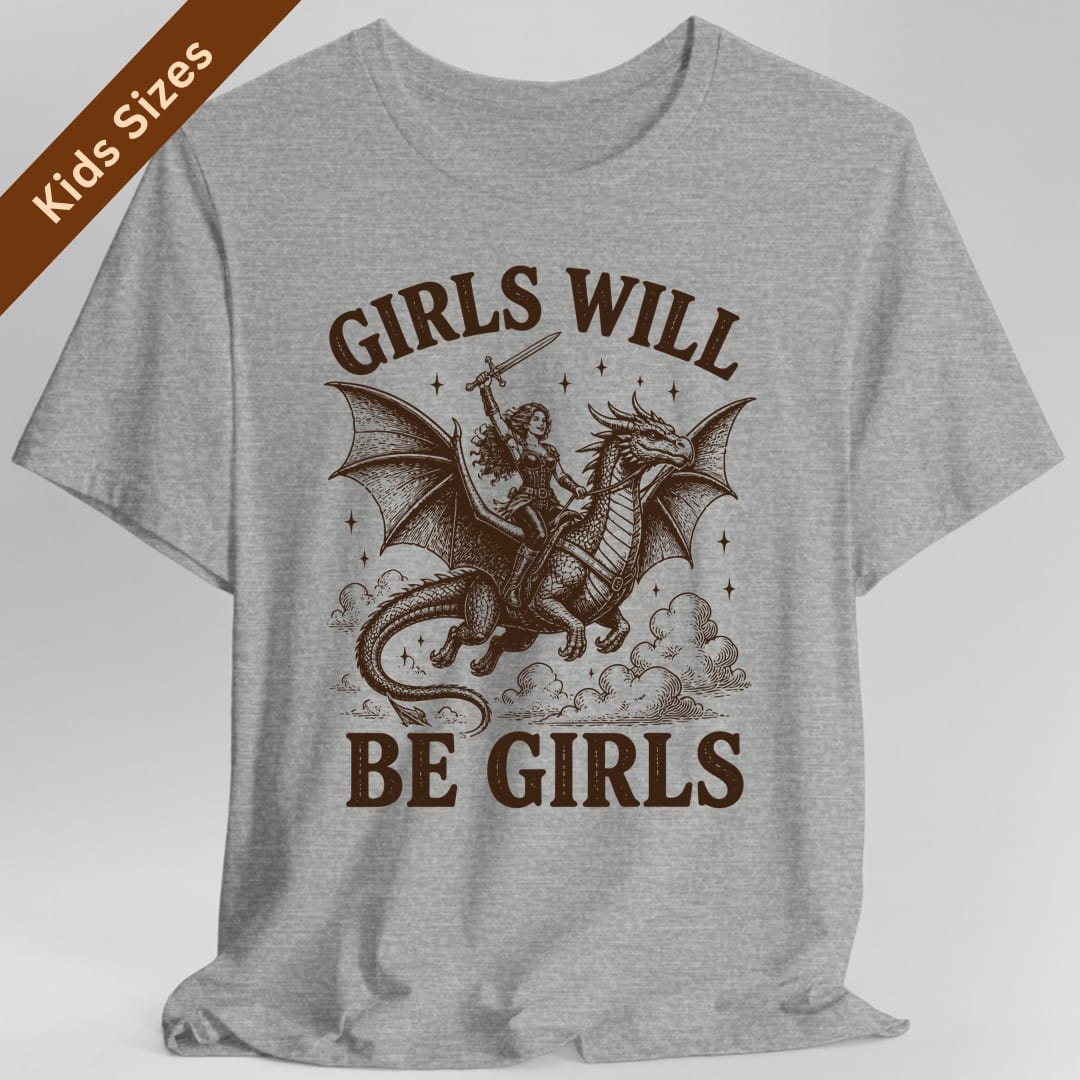 The same Girls Will Be Girls design, on a sport grey kids t-shirt.