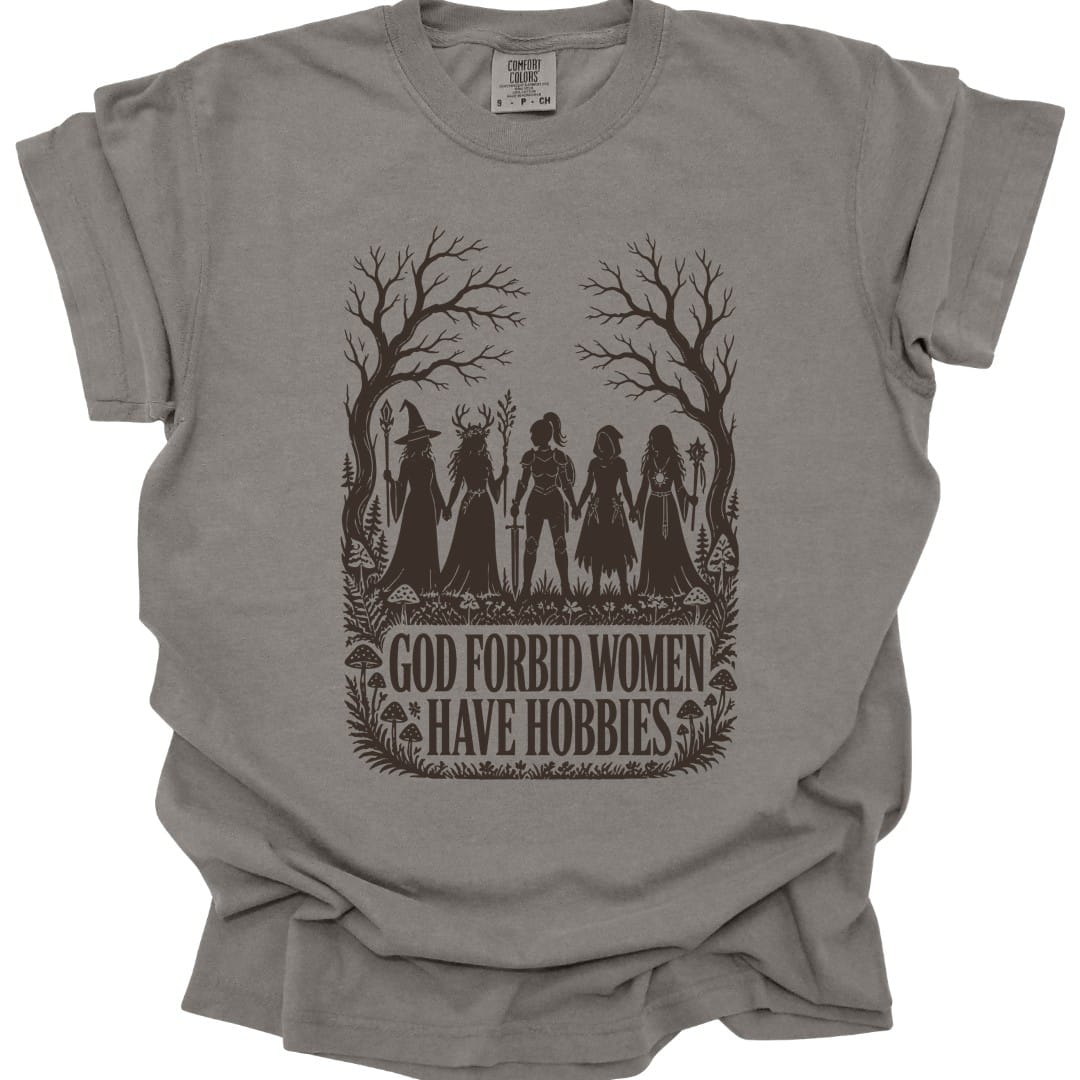 The same God Forbid Women Have Hobbies design, on a grey t-shirt.