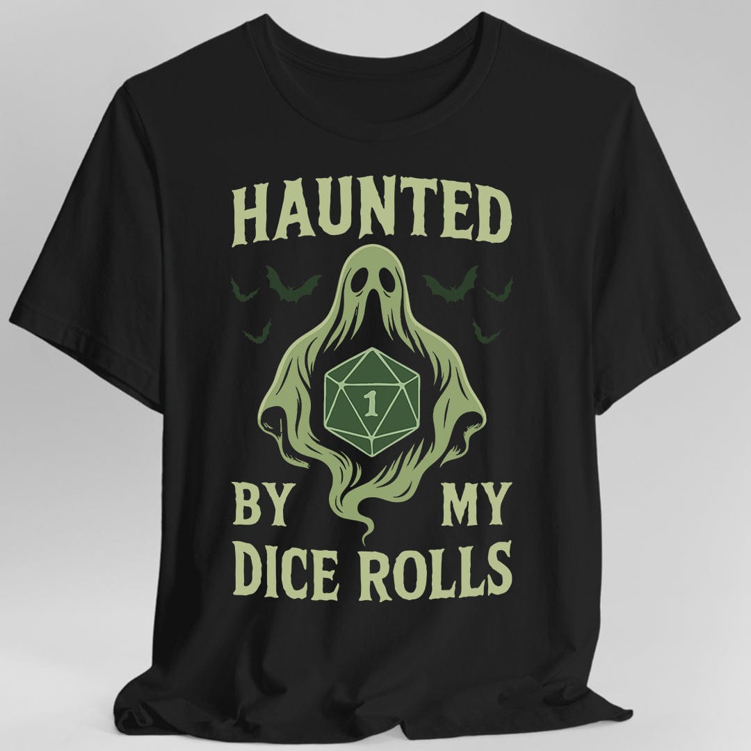 Printify T-Shirt Black / S Haunted By My Dice Rolls Shirt
