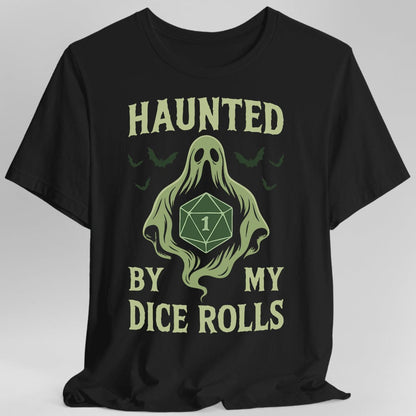 Printify T-Shirt Black / S Haunted By My Dice Rolls Shirt
