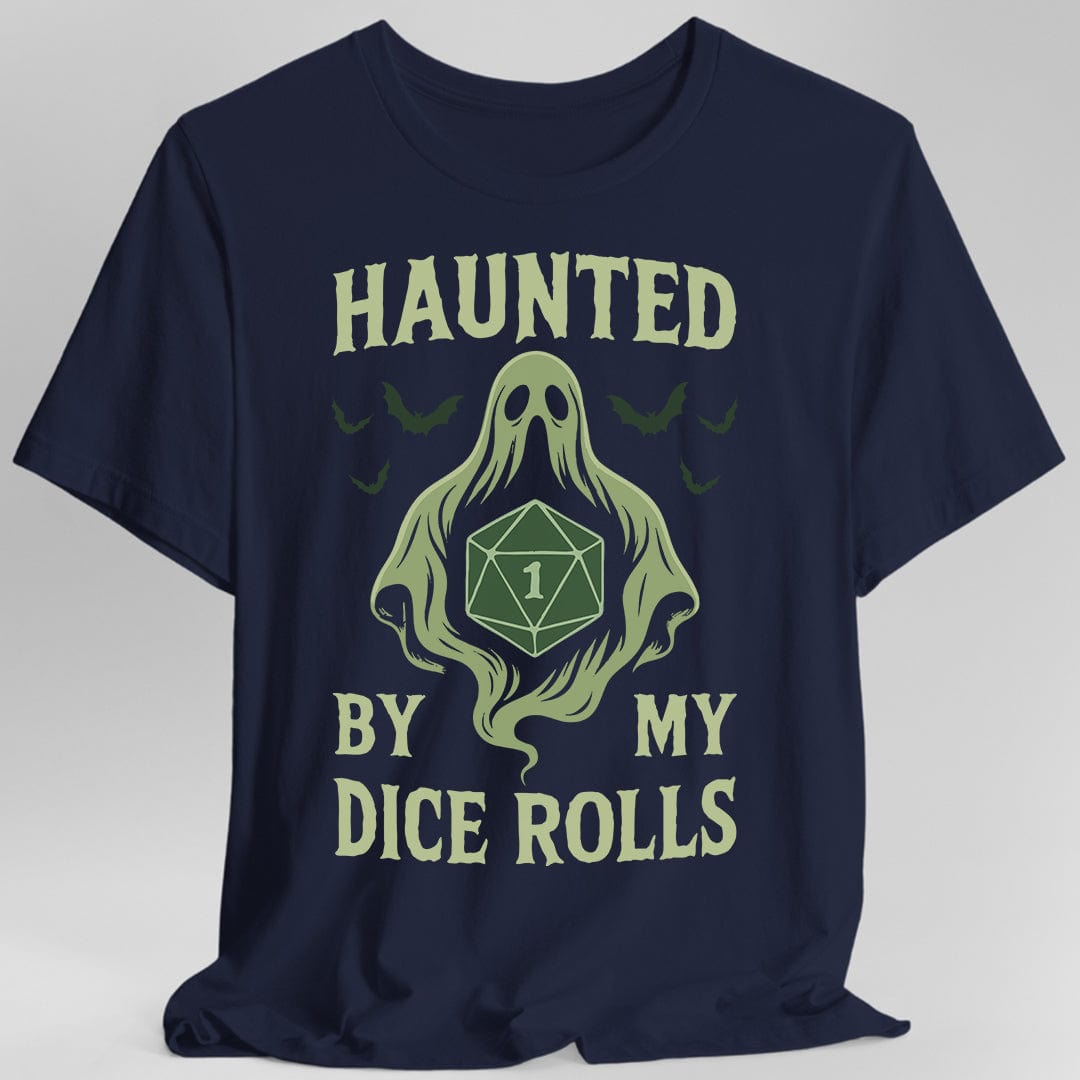 Printify T-Shirt Navy / S Haunted By My Dice Rolls Shirt