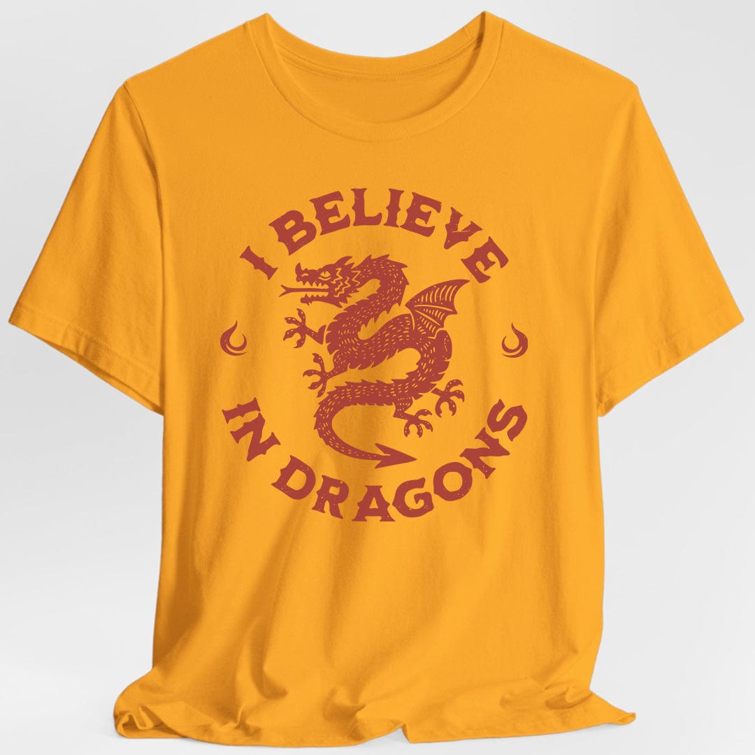 Printify T-Shirt Gold / S I Believe in Dragons Shirt