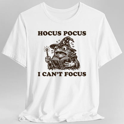 Printify T-Shirt White / S I Can't Focus Shirt