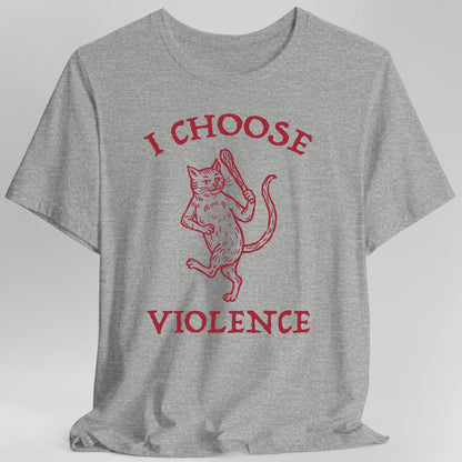 Printify T-Shirt Sport Grey / S I Choose Violence Cat T-Shirt