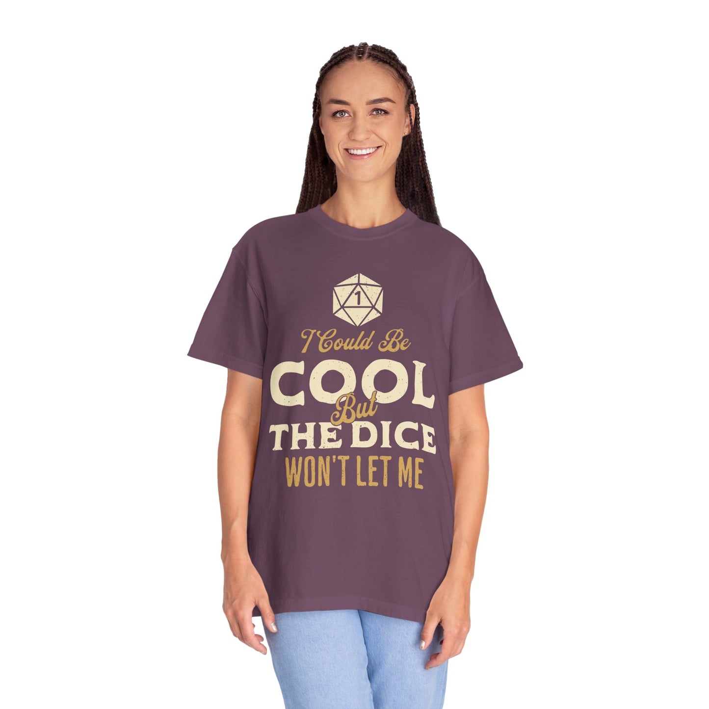 Printify T-Shirt I Could Be Cool But The Dice Won't Let Me Shirt - Comfort Colors