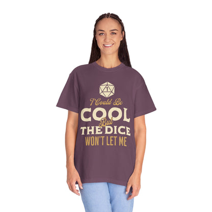 Printify T-Shirt I Could Be Cool But The Dice Won't Let Me Shirt - Comfort Colors