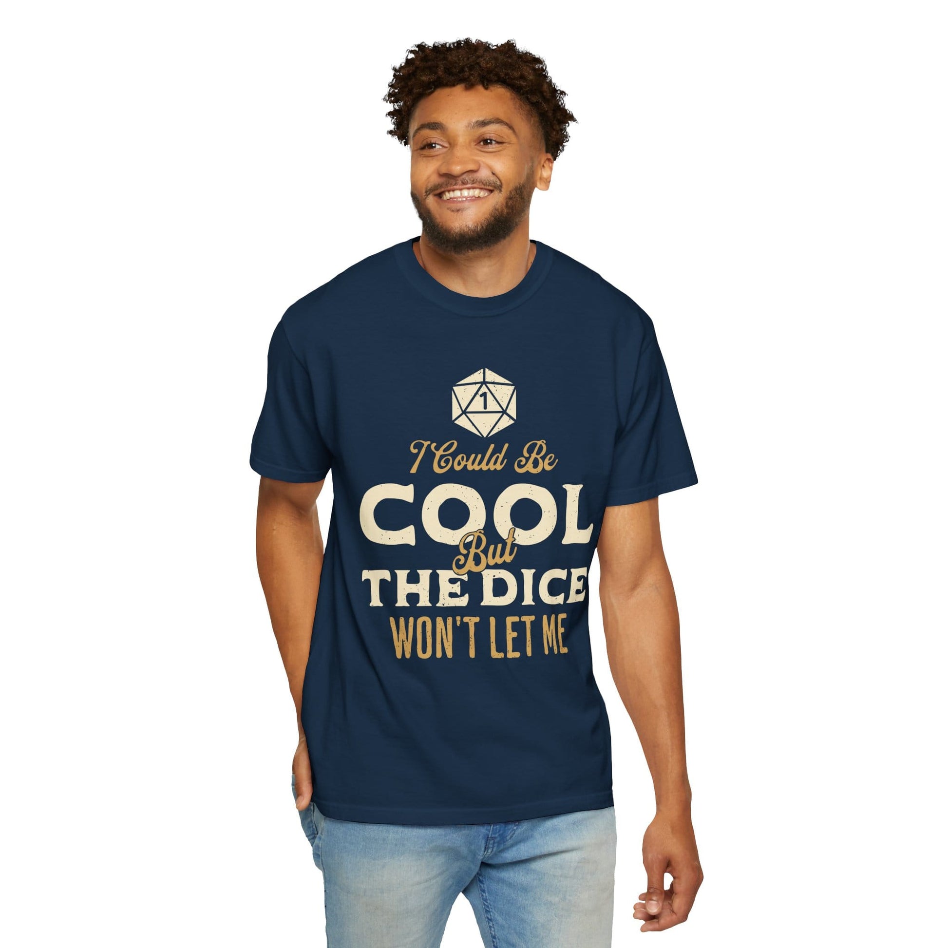 Printify T-Shirt I Could Be Cool But The Dice Won't Let Me Shirt - Comfort Colors